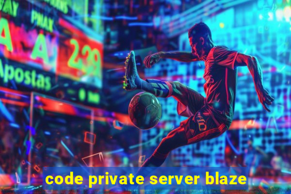 code private server blaze